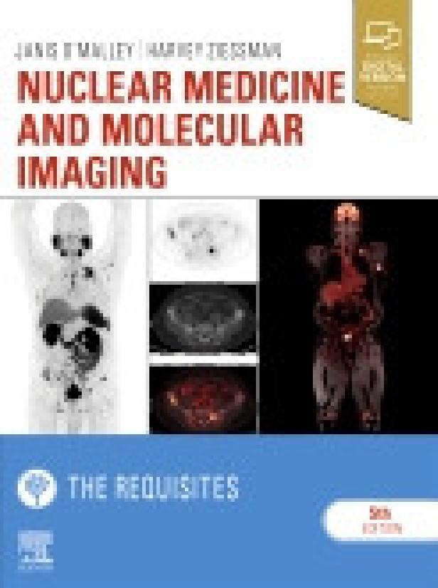 NUCLEAR MEDICINE AND MOLECULAR IMAGING - THE REQUISITES 5TH ED