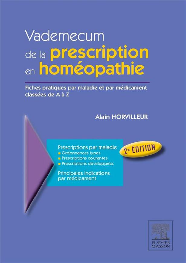 VADEMECUM DE LA PRESCRIPTION EN HOMEOPATHIE - FICHES PRATIQUES PAR MALADIES ET PAR MEDICAMENT CLASSE