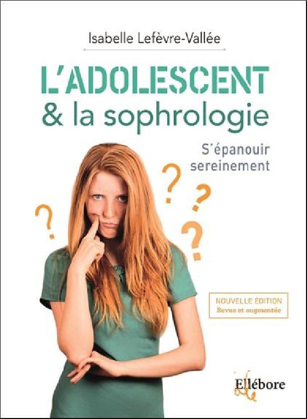 L'adolescent & la sophrologie ; s'épanouir sereinement