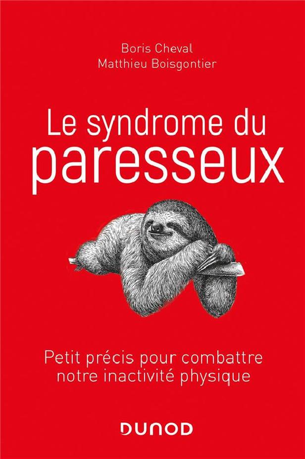 LE SYNDROME DU PARESSEUX - PETIT PRECIS POUR COMBATTRE NOTRE INACTIVITE PHYSIQUE