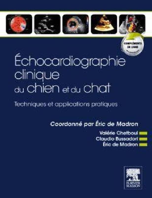 ECHOCARDIOGRAPHIE CLINIQUE DU CHIEN ET DU CHAT - TECHNIQUES ET APPLICATIONS PRATIQUES