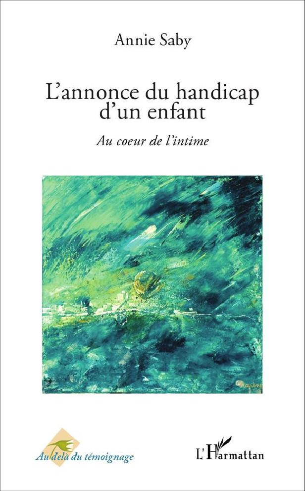 L'ANNONCE DU HANDICAP D'UN ENFANT - AU COEUR DE L'INTIME