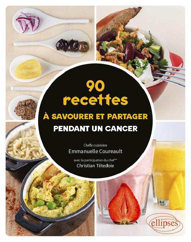 90 RECETTES A SAVOURER ET PARTAGER EN SOINS POUR UN CANCER
