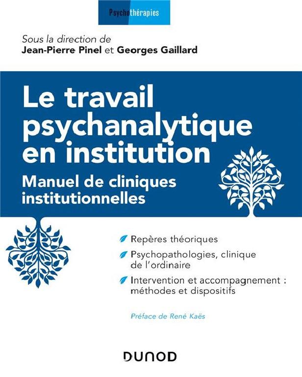 Le travail psychanalytique en institution ; manuel de cliniques institutionnelles