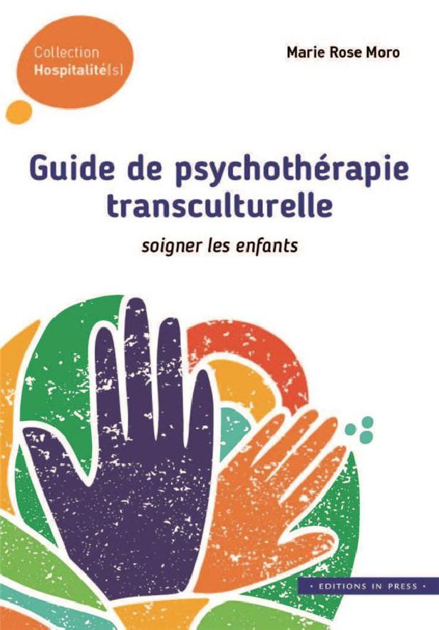 GUIDE DE PSYCHOTHERAPIE TRANSCULTURELLE - SOIGNER LES ENFANTS