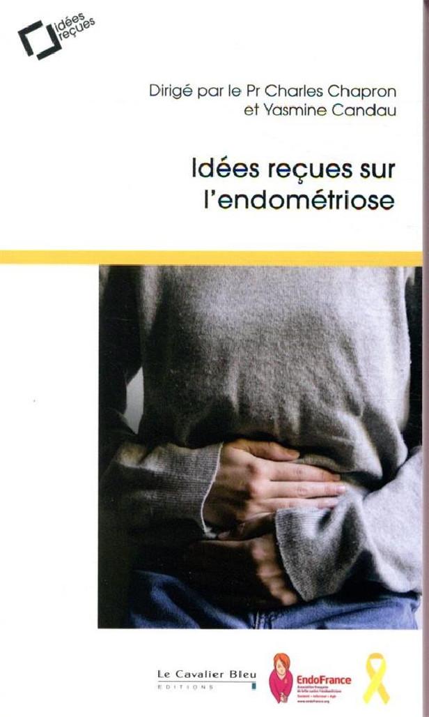 IDEES RECUES SUR L'ENDOMETRIOSE - 2E EDITION REVUE ET AUGMENTEE
