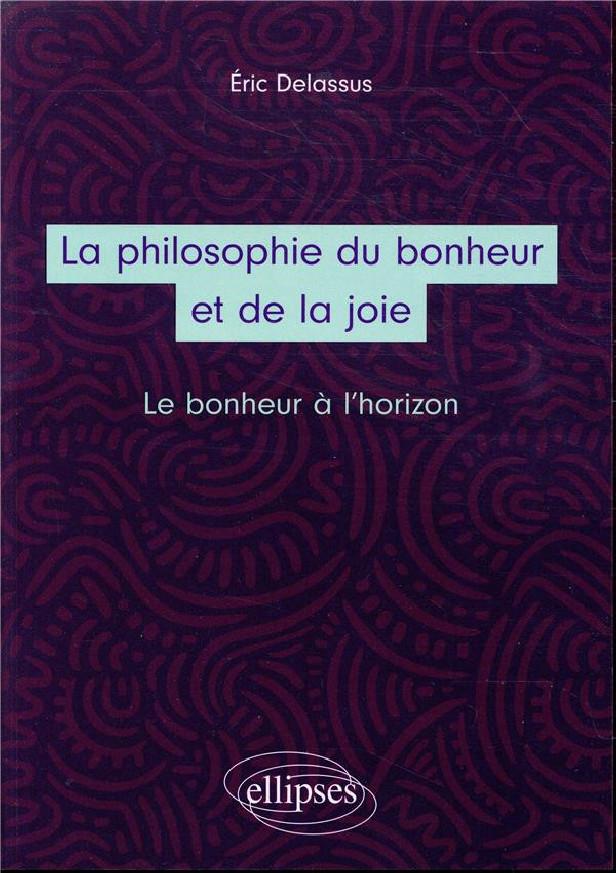La philosophie du bonheur et de la joie ; le bonheur à l'horizon