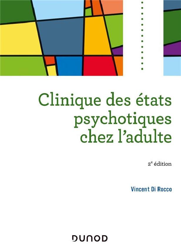 CLINIQUE DES ETATS PSYCHOTIQUES CHEZ L'ADULTE - 2E ED.