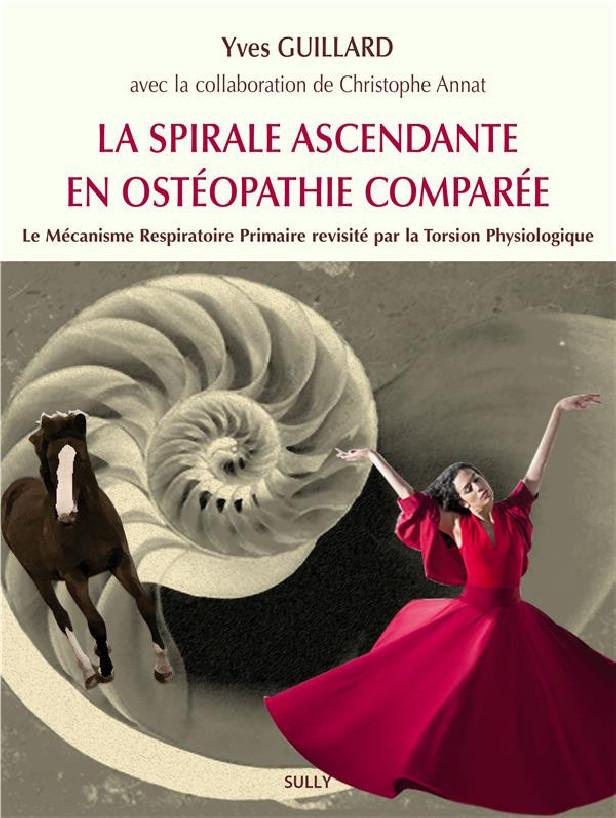 LA SPIRALE ASCENDANTE EN OSTEOPATHIE COMPAREE - LE MECANISME RESPIRATOIRE PRIMAIRE PAR LA TORSION PH