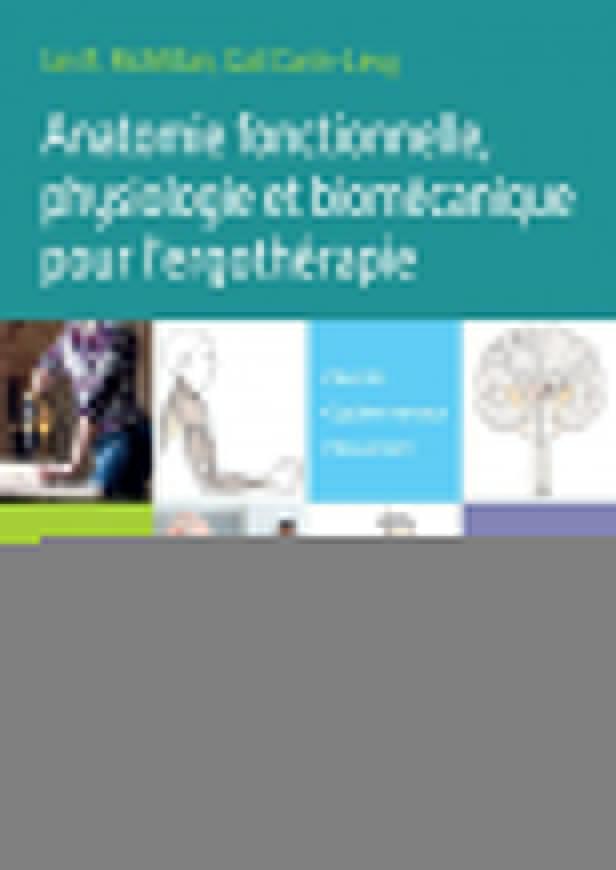 ANATOMIE ET NEUROPHYSIOLOGIE APPLIQUEE POUR L'ERGOTHERAPIE - MUSCLES, SYSTEME NERVEUX, MOUVEMENT