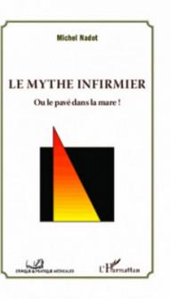 LE MYTHE INFIRMIER - OU LE...