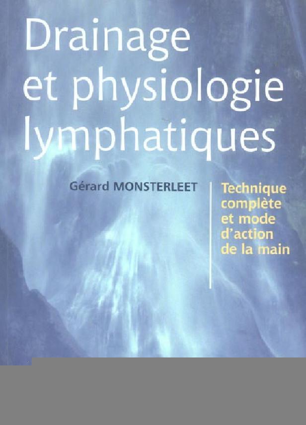DRAINAGE ET PHYSIOLOGIE LYMPHATIQUES - TECHNIQUE COMPLETE ET MODE D'ACTION DE LA MAIN