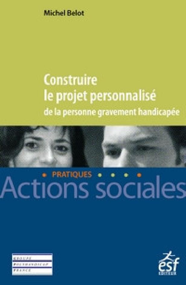 CONSTRUIRE LE PROJET PERSONNALISE DE LA PERSONNE GRAVEMENT HANDICAPEE