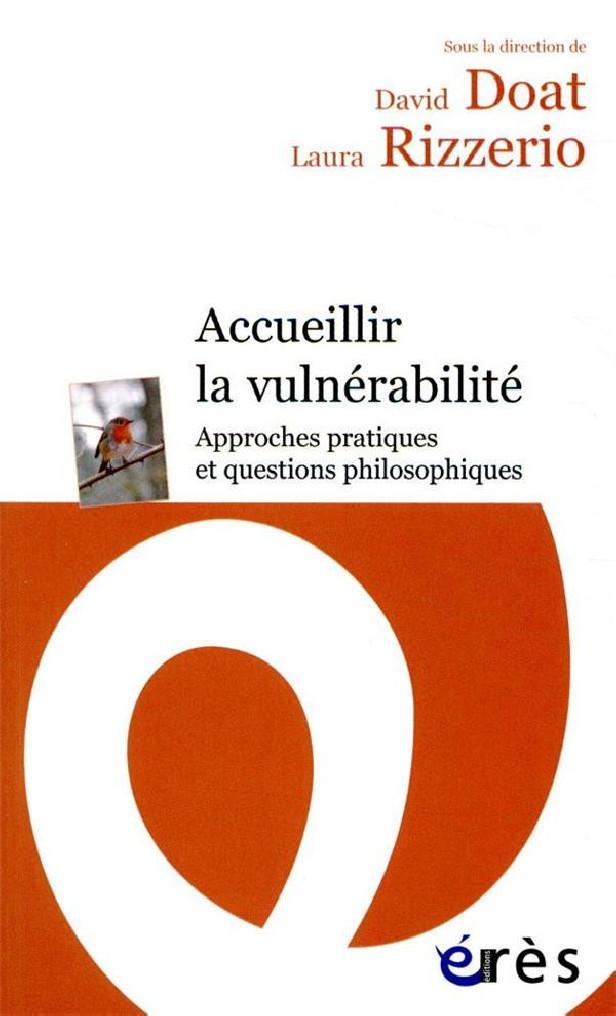 Accueillir la vulnérabilité ; approches pratiques et questions philosophiques