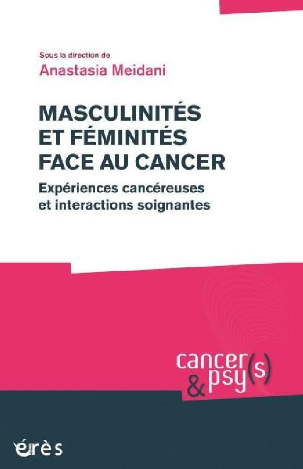 MASCULINITES ET FEMINITES FACE AU CANCER - EXPERIENCES CANCEREUSES ET INTERACTIONS SOIGNANTES