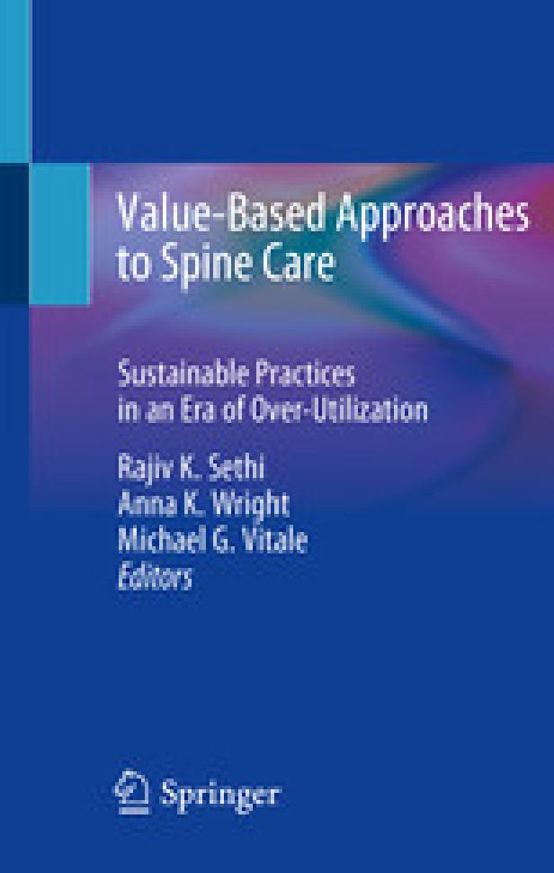 VALUE-BASED APPROACHES TO SPINE CARE - SUSTAINABLE PRACTICES IN AN ERA OF OVER-UTILIZATION