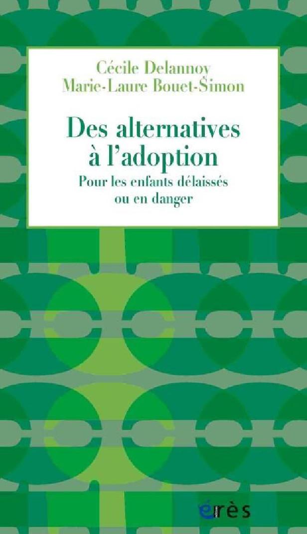 DES ALTERNATIVES A L'ADOPTION - POUR LES ENFANTS DELAISSES OU EN DANGER