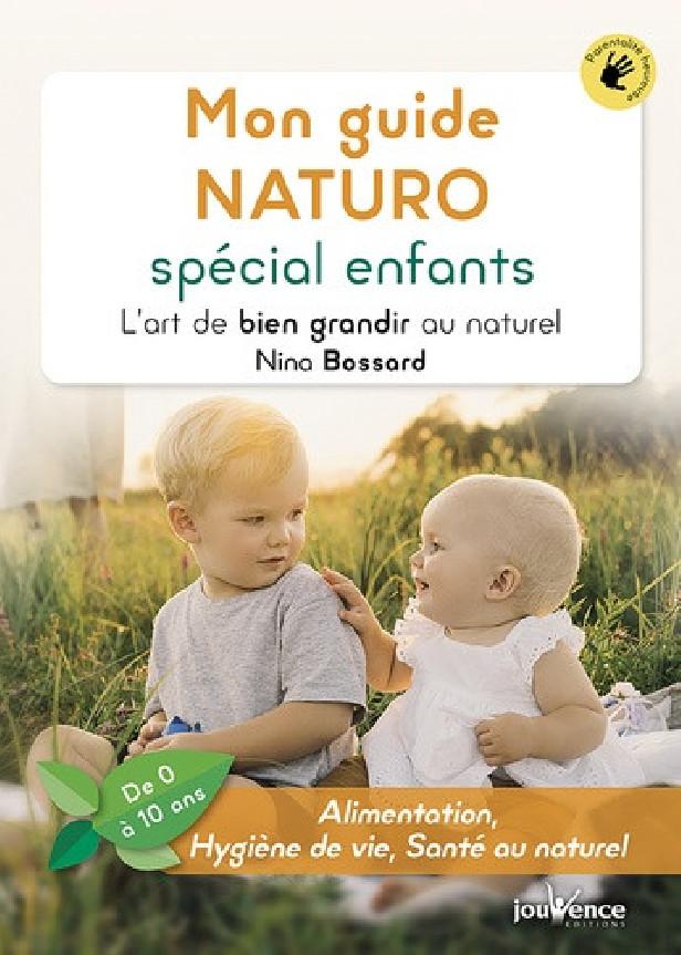 MON GUIDE NATURO SPECIAL ENFANTS - L'ART DE BIEN GRANDIR AU NATUREL (DE 0 A 10 ANS)