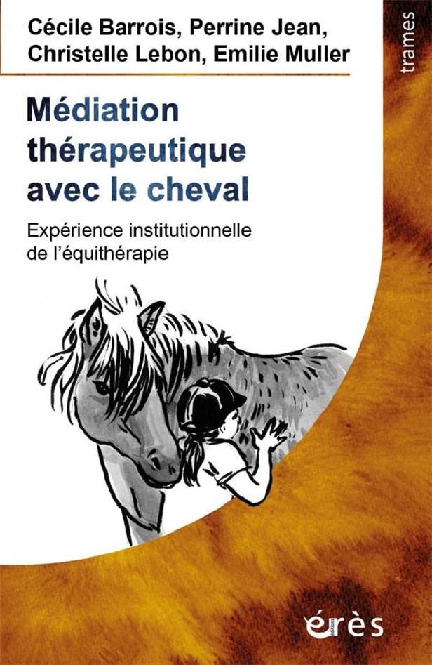 MEDIATION THERAPEUTIQUE AVEC LE CHEVAL - EXPERIENCE INSTITUTIONNELLE DE L'EQUITHERAPIE