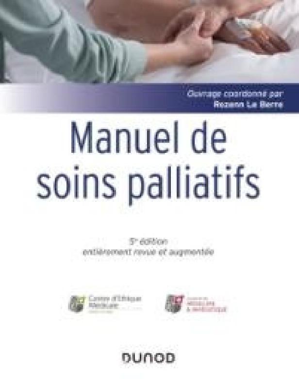 MANUEL DE SOINS PALLIATIFS - 5E ED - CLINIQUE, PSYCHOLOGIE, ETHIQUE
