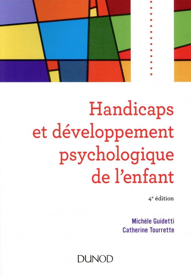 HANDICAPS ET DEVELOPPEMENT PSYCHOLOGIQUE DE L'ENFANT - 4E ED.