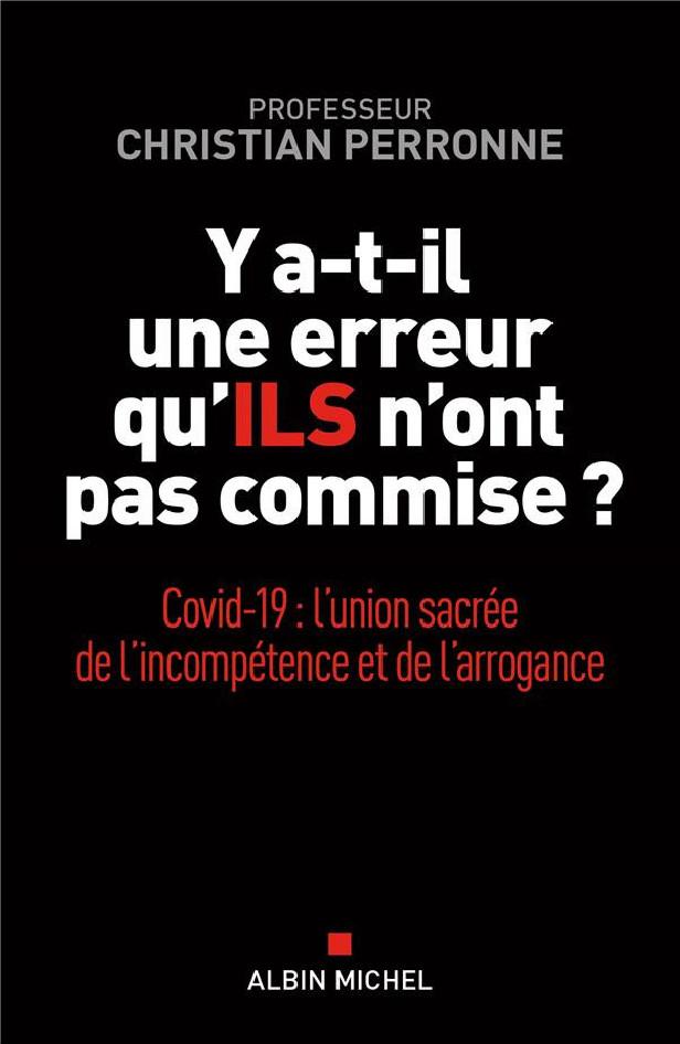 Y A-T-IL UNE ERREUR QU'ILS N'ONT PAS COMMISE ? - COVID-19 : L'UNION SACREE DE L'INCOMPETENCE ET L'AR
