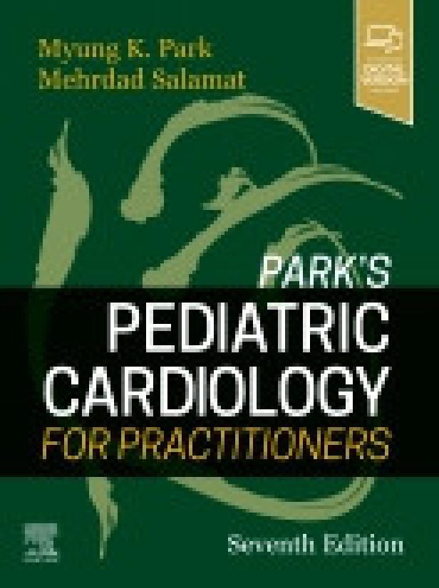 PARK'S PEDIATRIC CARDIOLOGY FOR PRACTITIONERS, 7TH EDITION