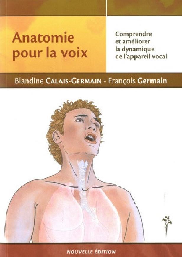 ANATOMIE POUR LA VOIX - COMPRENDRE ET AMELIORER LA DYNAMIQUE DE L'APPAREIL VOCAL