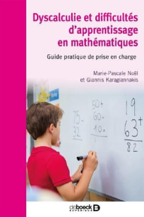 DYSCALCULIE ET DIFFICULTES D'APPRENTISSAGE EN MATHEMATIQUES - GUIDE PRATIQUE DE PRISE EN CHARGE