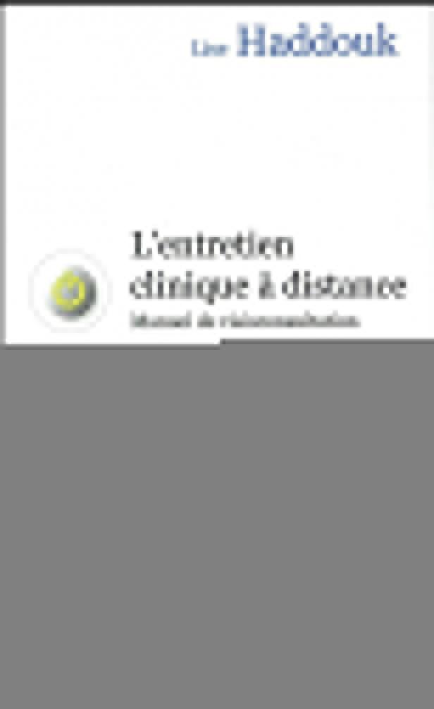 L'ENTRETIEN CLINIQUE A DISTANCE - MANUEL DE VISIOCONSULTATION