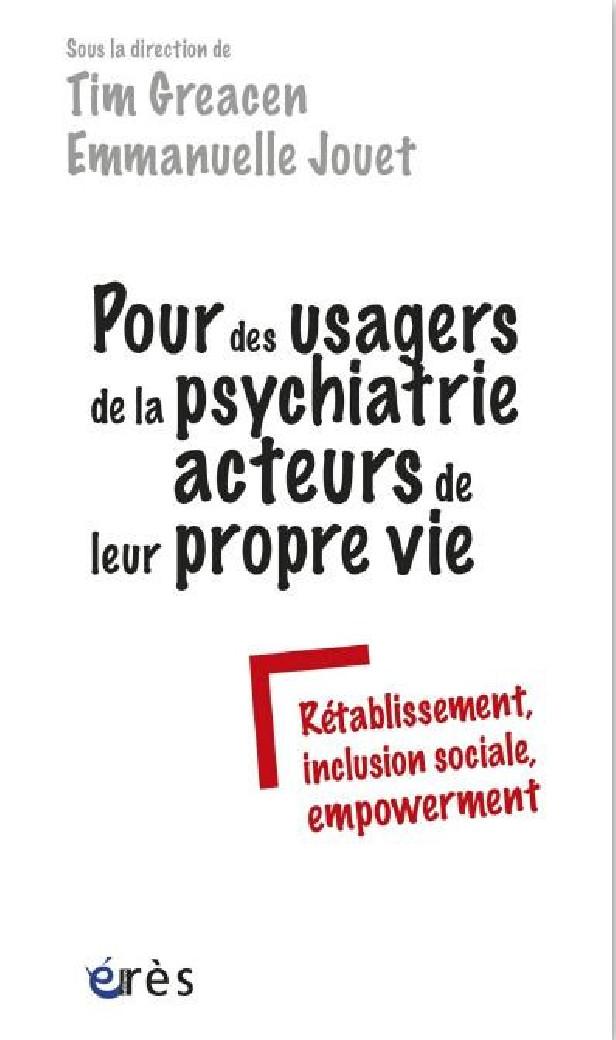 POUR DES USAGERS DE LA PSYCHIATRIE ACTEURS DE LEUR PROPRE VIE - RETABLISSEMENT, INCLUSION SOCIALE, E