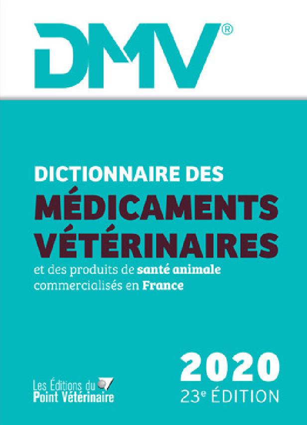 DICTIONNAIRE DES MEDICAMENTS VETERINAIRES ET DES PRODUITS DE SANTE ANIMALE (DMV) - 23E EDITION, FOUR