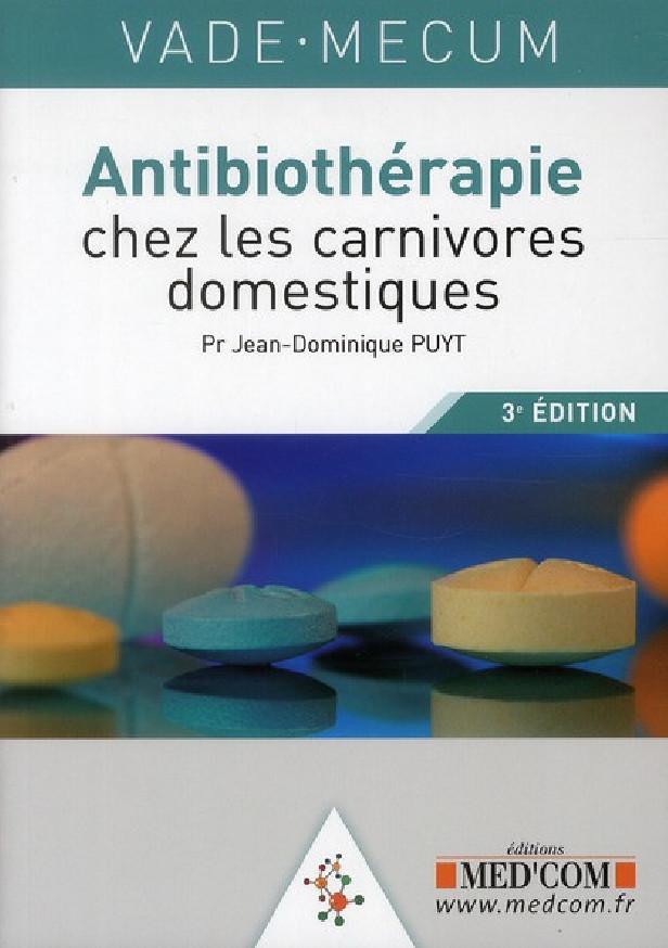 VADEMECUM D'ANTIBIOTHERAPIE CHEZ LES CARNIVORES DOMESTIQUES 3 ED