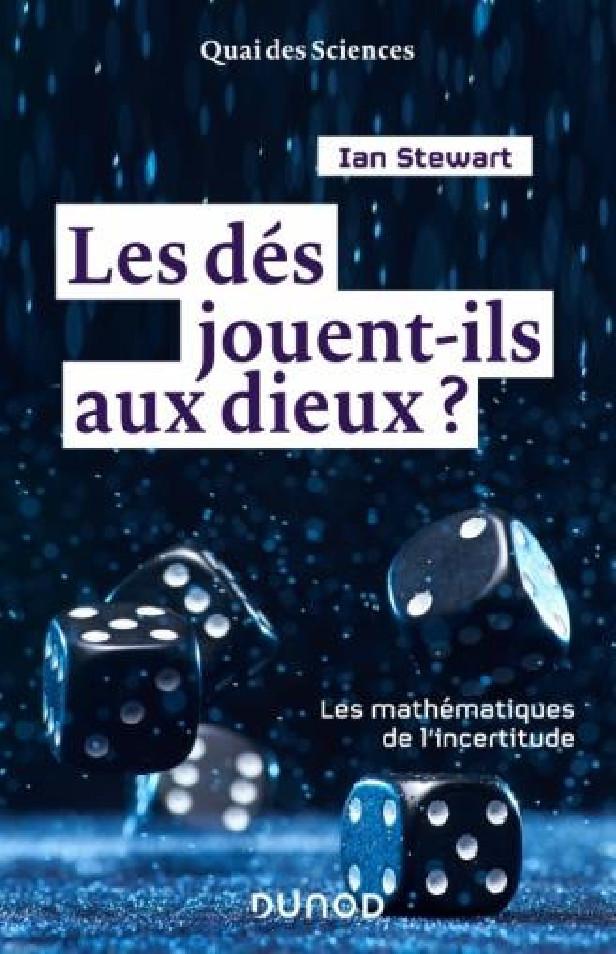 LES DES JOUENT-ILS AUX DIEUX ? LES MATHEMATIQUES DE L'INCERTITUDE