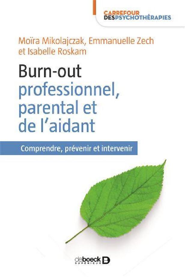 BURN-OUT PROFESSIONNEL, PARENTAL ET DE L'AIDANT - COMPRENDRE, PREVENIR ET INTERVENIR