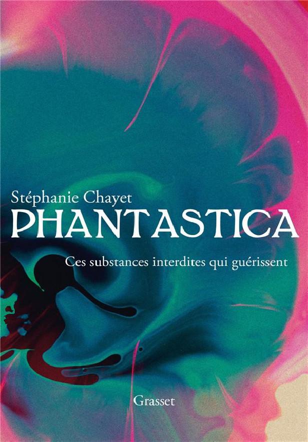 PHANTASTICA - CES SUBSTANCES INTERDITES QUI GUERISSENT
