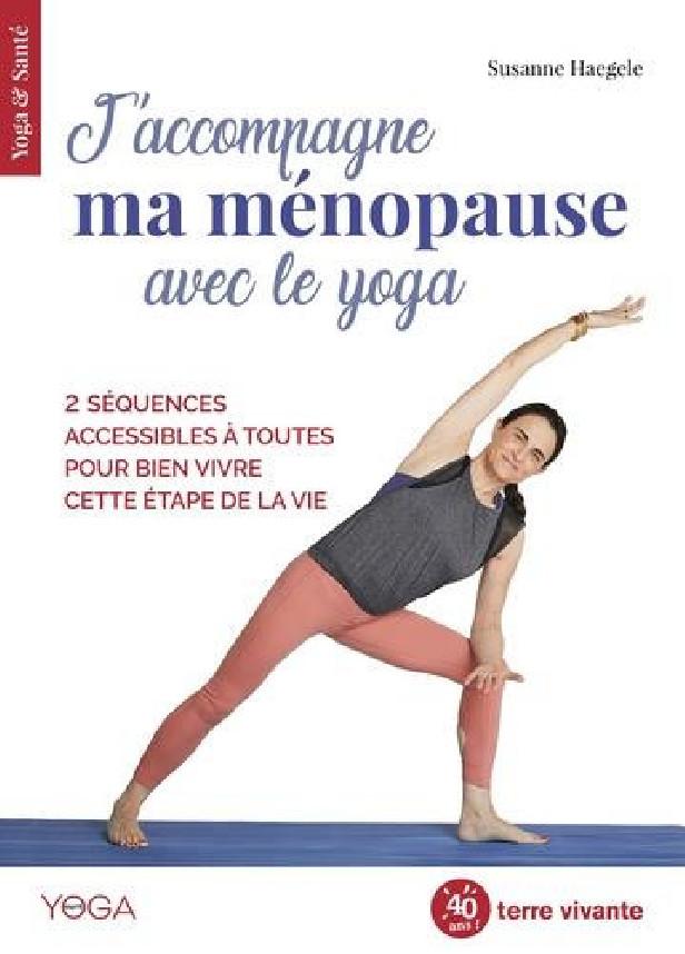 J'ACCOMPAGNE MA MENOPAUSE AVEC LE YOGA - 2 SEQUENCES ACCESSIBLES A TOUTES POUR BIEN VIVRE CETTE ETAP