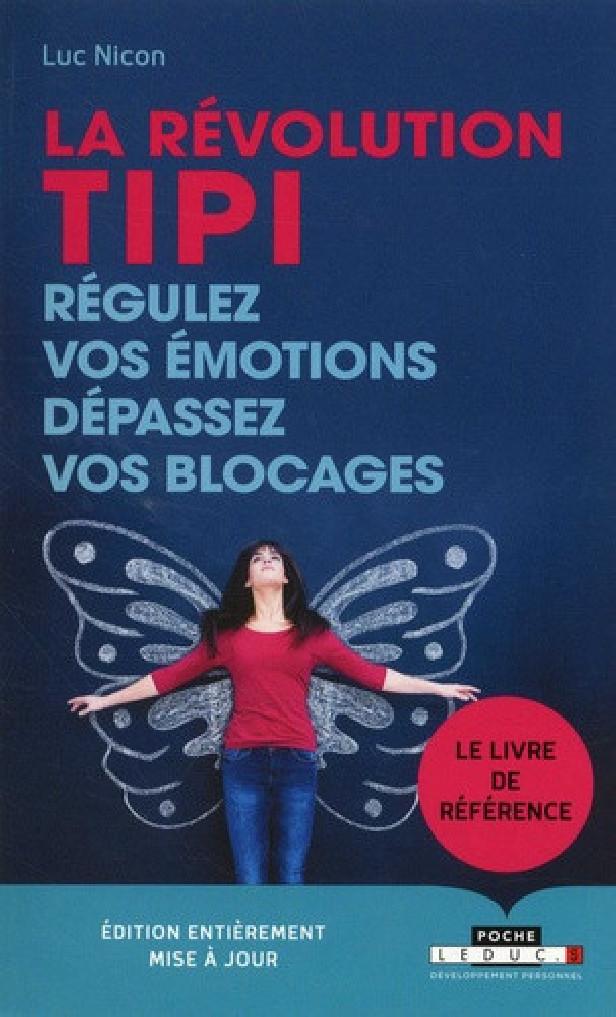 LA REVOLUTION TIPI : REGULEZ VOS EMOTIONS, DEPASSEZ VOS BLOCAGES - LE LIVRE DE REFERENCE