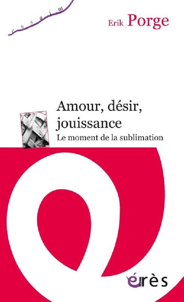 Amour, désir, jouissance ; le moment de la sublimation