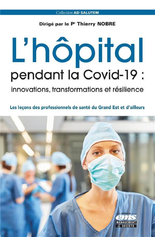L'HOPITAL PENDANT LA COVID-19 : INNOVATIONS, TRANSFORMATIONS ET RESILIENCE - LES LECONS DES PROFESSI