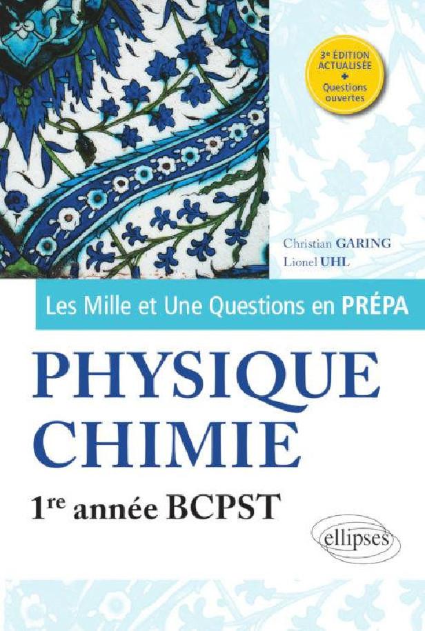 LES 1001 QUESTIONS DE LA PHYSIQUE-CHIMIE EN PREPA - 1RE ANNEE BCPST