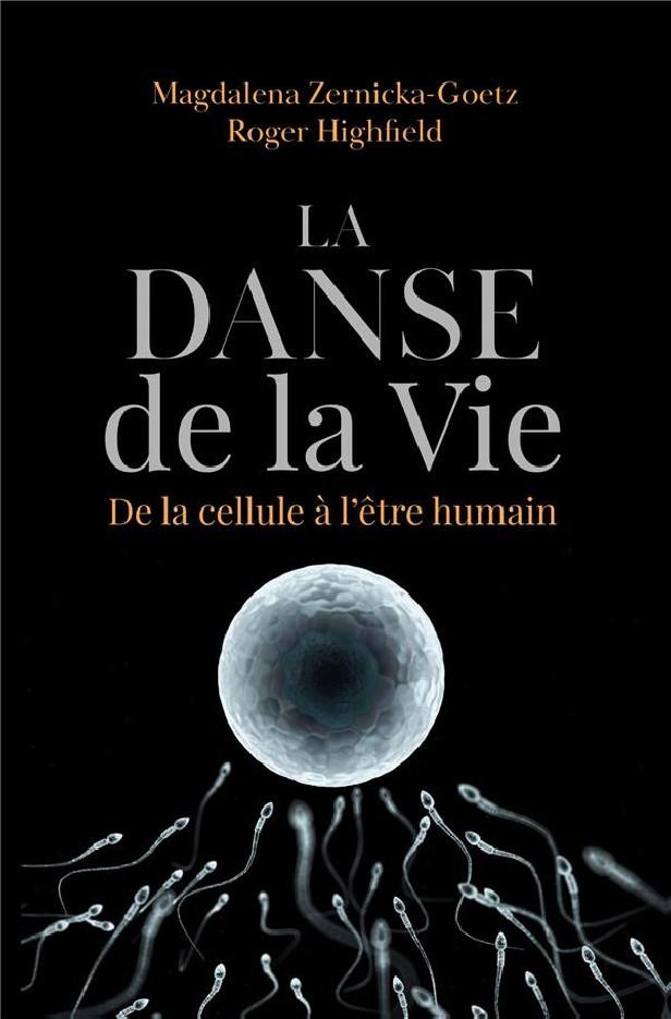 LA DANSE DE LA VIE - DE LA CELLULE A L'ETRE HUMAIN