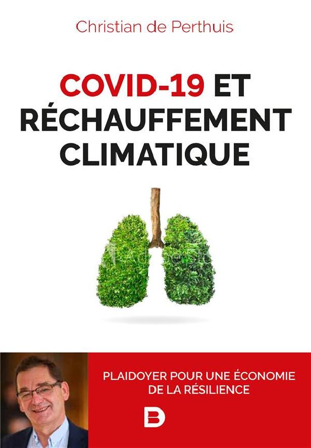 COVID-19 ET RECHAUFFEMENT CLIMATIQUE - PLAIDOYER POUR UNE ECONOMIE DE LA RESILIENCE