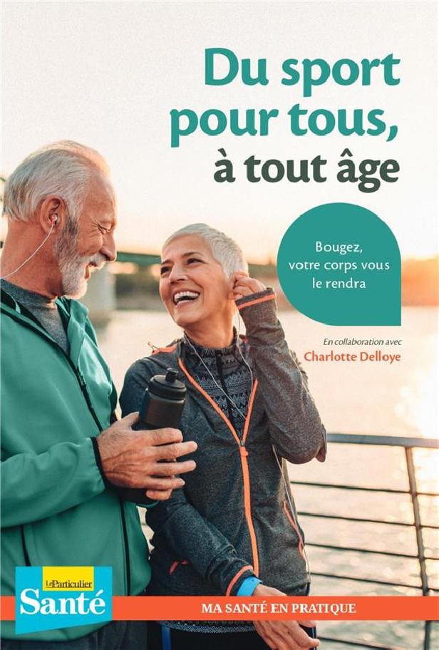 DU SPORT POUR TOUS, A TOUT AGE - BOUGEZ, VOTRE CORPS VOUS LE RENDRA