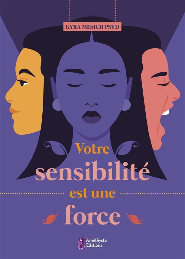 VOTRE SENSIBILITE EST UNE FORCE