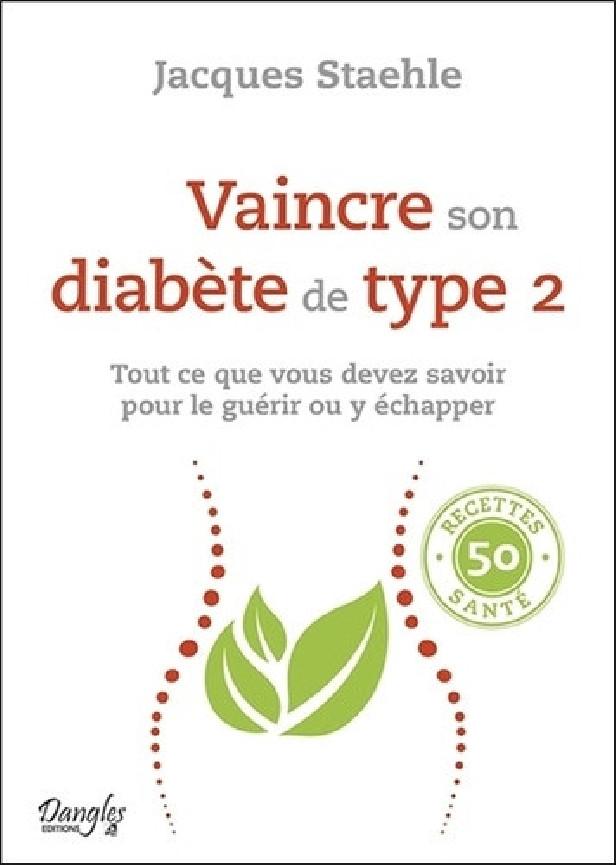 Vaincre son diabète de type 2 ; tout ce que vous devez savoir pour le guérir ou y échapper