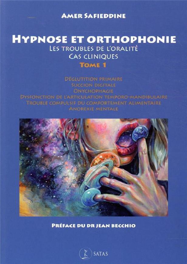 Hypnose et orthophonie t.1 ; les troubles de l'oralité ; cas cliniques