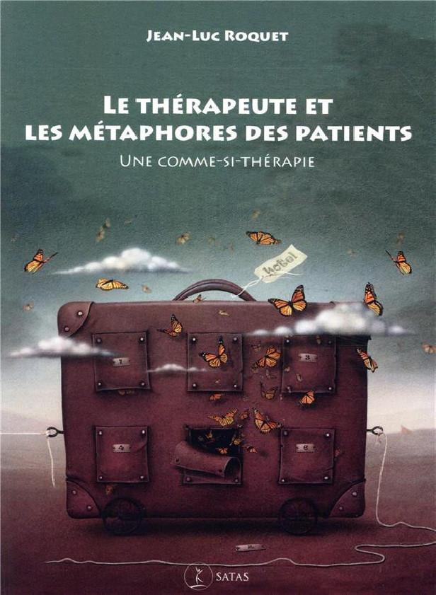 Le therapeute et les metaphores des patients - une comme-si therapie