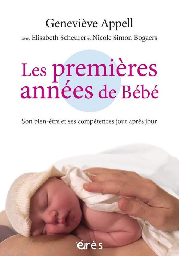 LES PREMIERES ANNEES DE BEBE - SON BIEN-ETRE ET SES COMPETENCES JOUR APRES JOUR