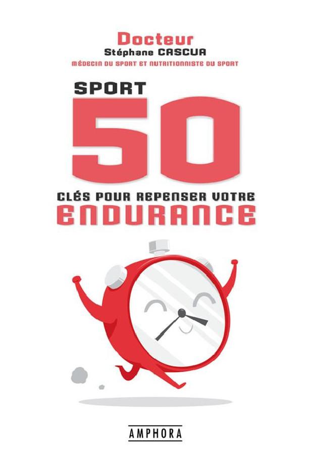SPORT 50 CLES POUR REPENSER VOTRE ENDURANCE